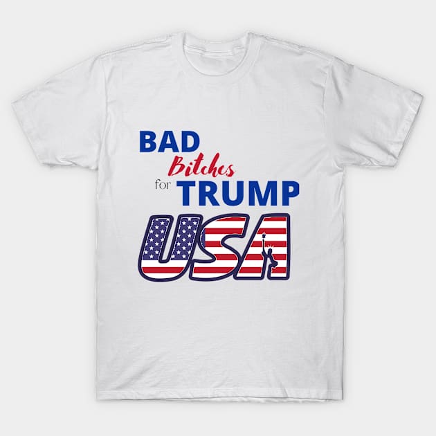 Bad bitches for Trump T-Shirt by CherryBombs